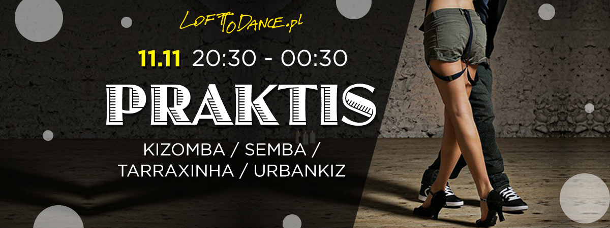 Praktis taneczny w Loftodance –100% Kizomba Tarraxinha UrbanKiz