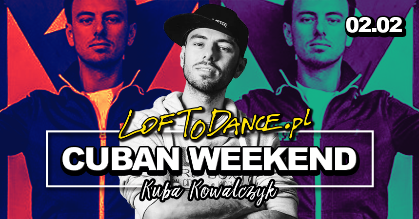 LOFToDANCE Cuban Weekend z Kubą Kowalczykiem!