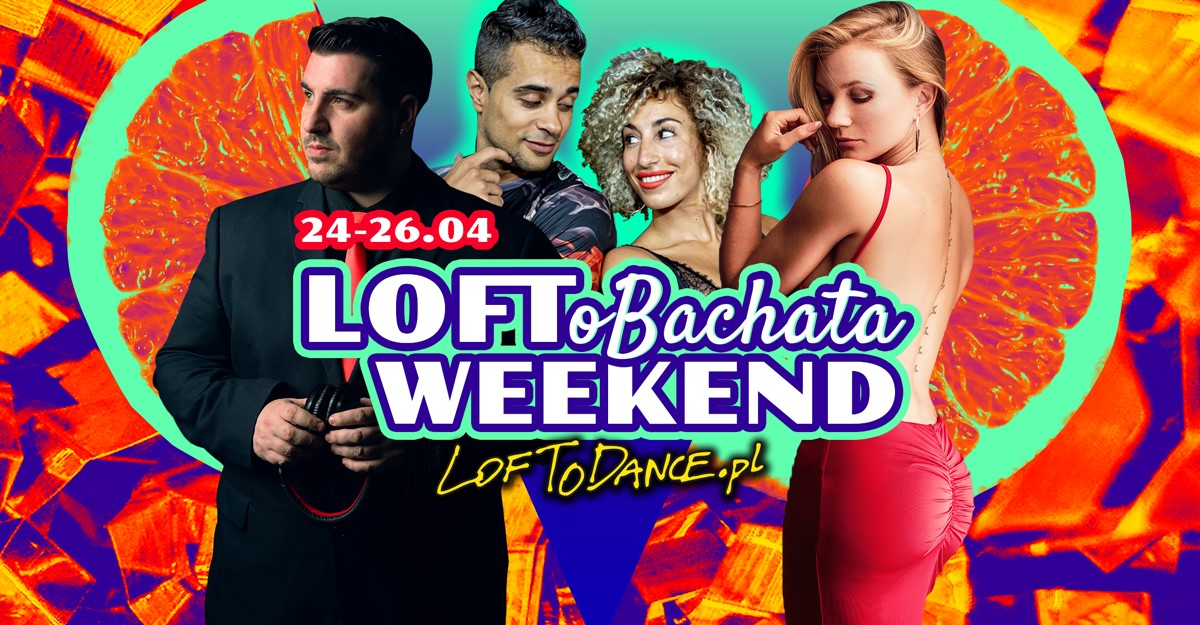 LOFToBACHATA Weekend with Abdel&Lety, Gatica, DJ Alejandro & more!